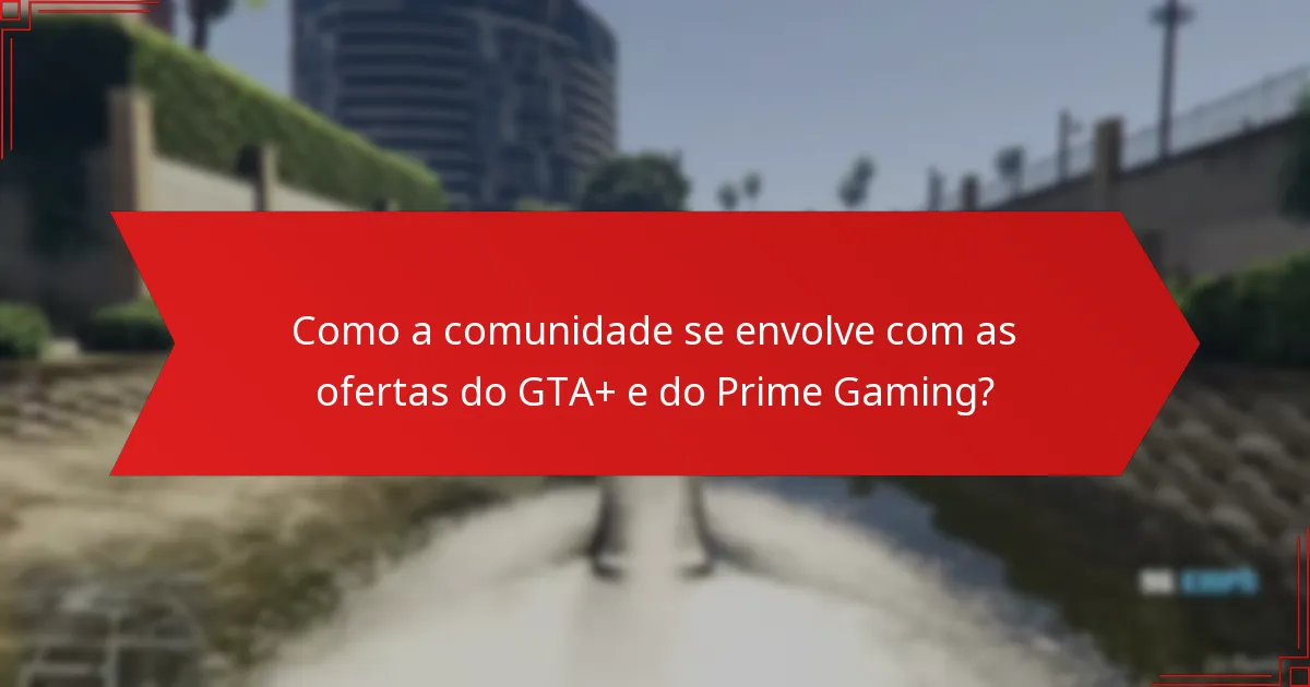 Como posso reclamar as ofertas mensais do GTA+ Prime Gaming?
