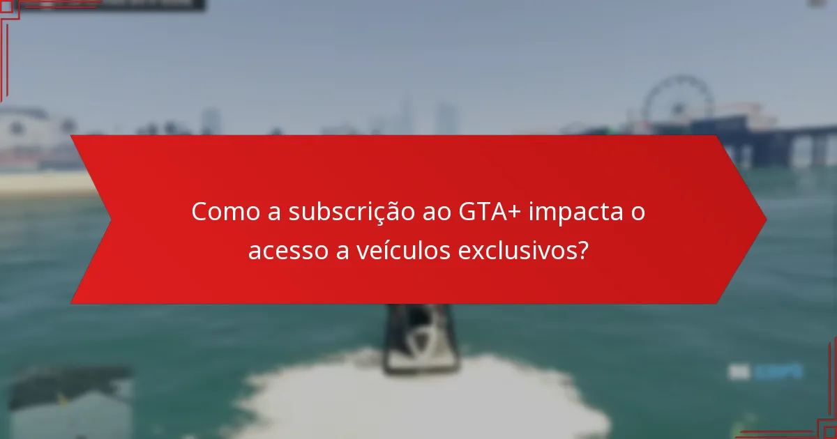 Quais são as principais características dos veículos exclusivos do GTA+ Prime Gaming?