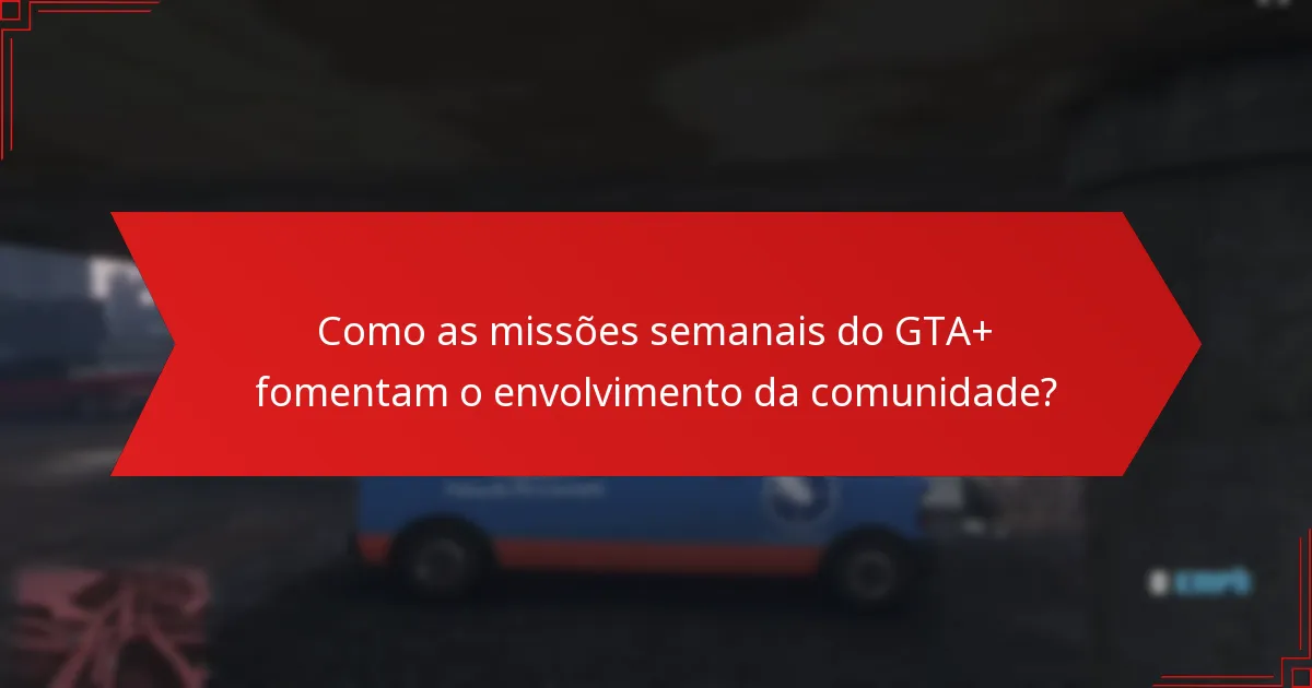 Quais recompensas podem os jogadores ganhar com as missões semanais do GTA+?