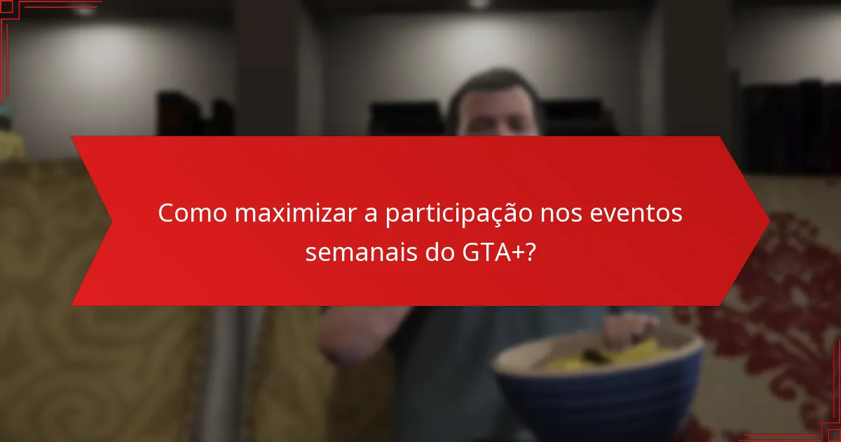 Como reivindicar as recompensas de participação nos eventos semanais do GTA+?