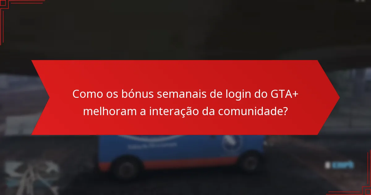 Como posso reclamar os meus bónus semanais de login do GTA+?