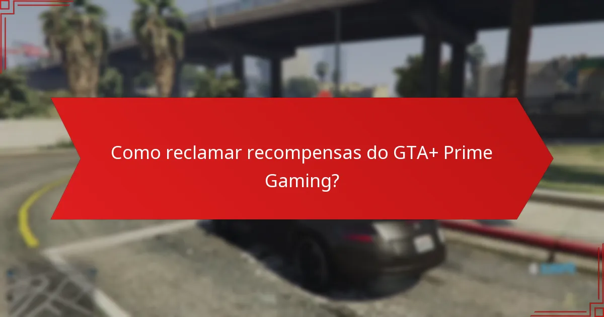Como reclamar recompensas do GTA+ Prime Gaming?