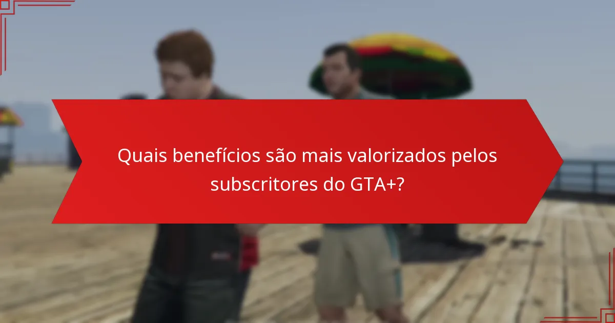 Como o feedback da comunidade molda as atualizações do GTA+?