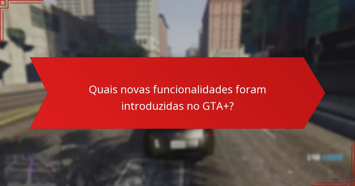 Quais benefícios são mais valorizados pelos subscritores do GTA+?