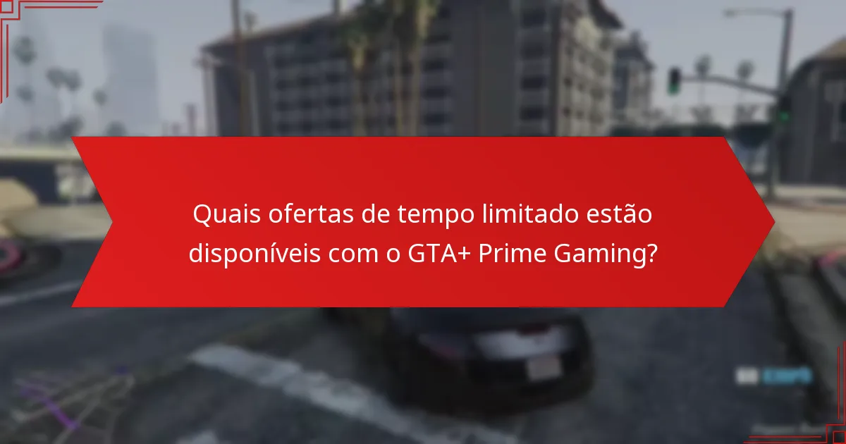 Que bónus especiais posso esperar do GTA+ Prime Gaming?