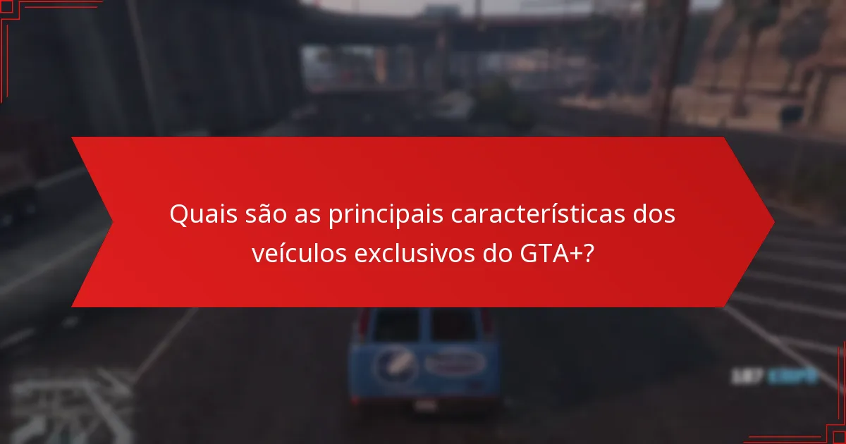 Quais veículos exclusivos do GTA+ oferecem o melhor valor para os jogadores?