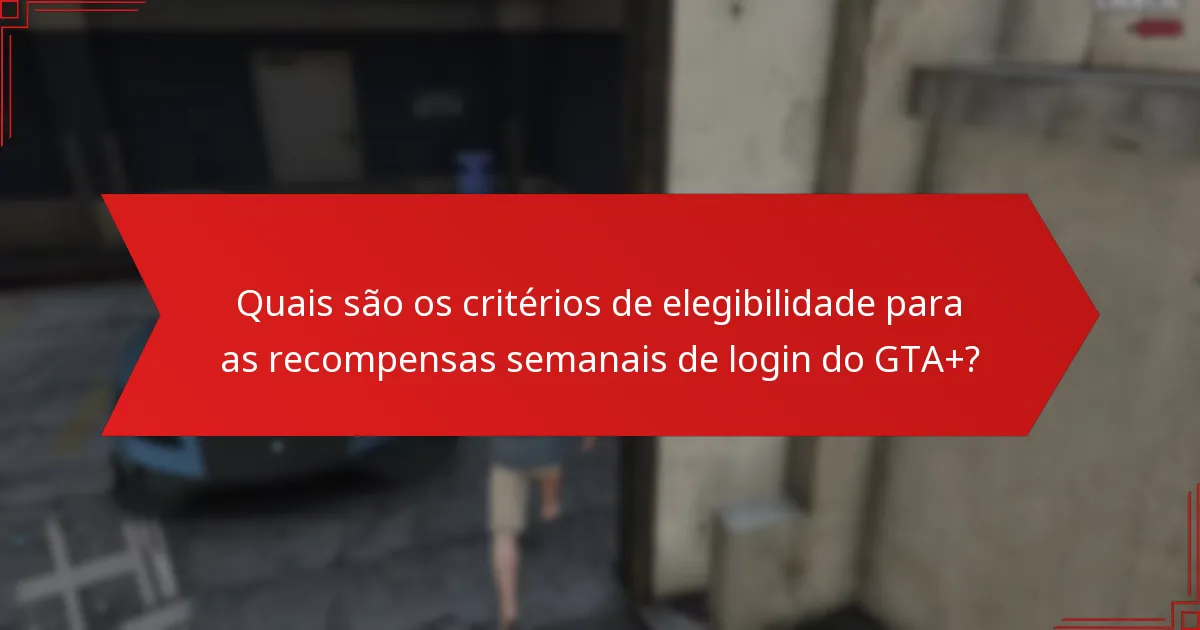 Como se comparam as recompensas semanais de login do GTA+ com outros sistemas de recompensas?