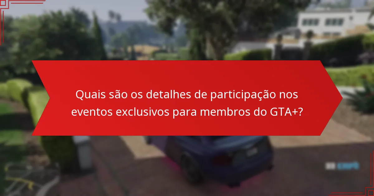 Quais desafios os participantes podem enfrentar nos eventos do GTA+?