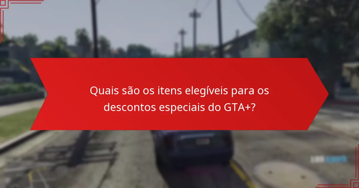 Quais são os erros comuns ao usar os descontos do GTA+?