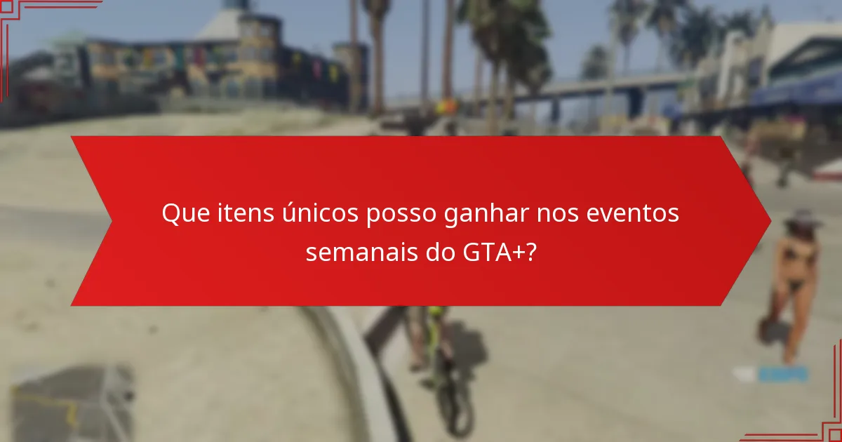 Como maximizar a participação nos eventos semanais do GTA+?